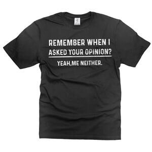 Funny Humor T Shirt Your Opinion, Mens Birthday Gift